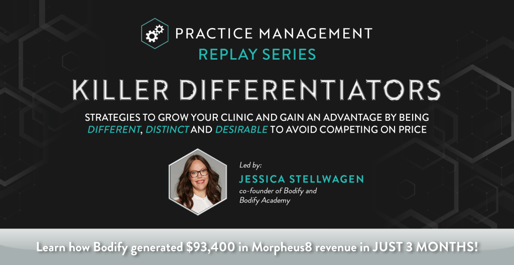 Webinar: Killer Differentiators - How To Avoid Competing on Morpheus8 Price - Jessica Stellwagen, Bodify Academy